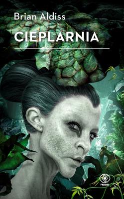 Cieplarnia. Autor: Aldiss Brian. SmakLiter.pl Okładka książki Cieplarnia