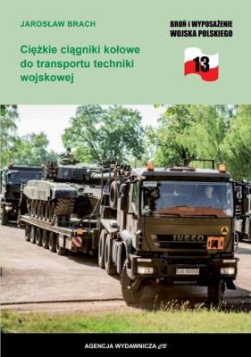 Ciężkie ciągniki kołowe do transportu techniki... Autor: Jarosław Brach. SmakLiter.pl Okładka książki Ciężkie ciągniki kołowe do transportu techniki..