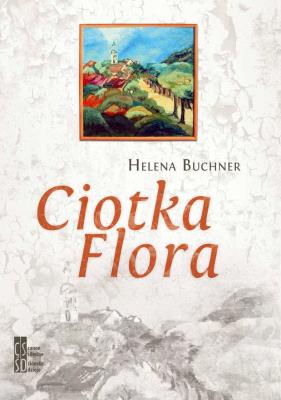 Ciotka Flora. Autor: Buchner Helena. SmakLiter.pl Okładka książki Ciotka Flora