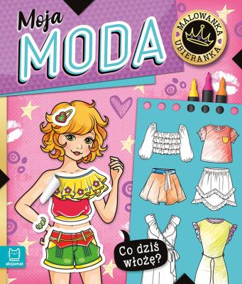 Okładka książki Co dziś włożę? Malowanka ubieranka. Moja moda