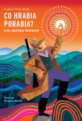 Okładka książki Co hrabia porabia? Listy spod Góry Kościuszki