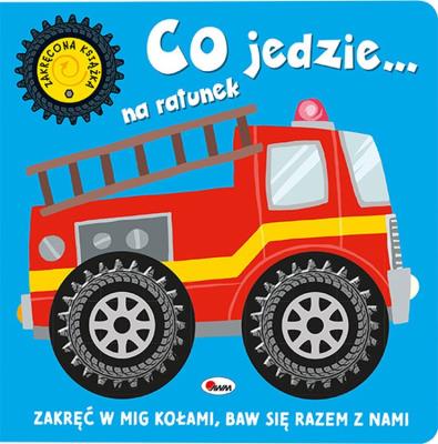 Co jedzie… na ratunek. Zakręcona książka. Autor: Natalia Kawałko-Dzikowska. SmakLiter.pl Okładka książki Co jedzie… na ratunek. Zakręcona książka