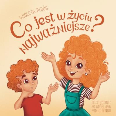 Co jest w życiu najważniejsze?. Autor: Piróg Wioleta. SmakLiter.pl Okładka książki Co jest w życiu najważniejsze?