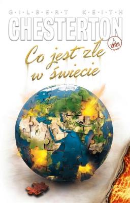 Co jest złe w świecie. Autor: Chesterton Gilbert Keith. SmakLiter.pl Okładka książki Co jest złe w świecie