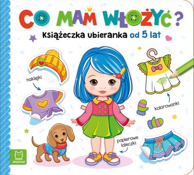 Okładka książki Co mam włożyć? Książeczka ubieranka od 5 lat