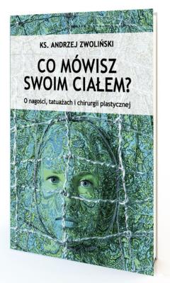 Co mówisz swoim ciałem. Autor: Andrzej Zwoliński. SmakLiter.pl Okładka książki Co mówisz swoim ciałem