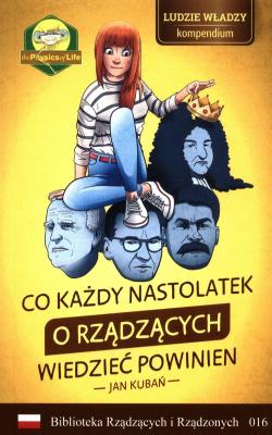 Co nastolatek o rządzących wiedzieć powinien. Autor: Jan Kubań. SmakLiter.pl Okładka książki Co nastolatek o rządzących wiedzieć powinien