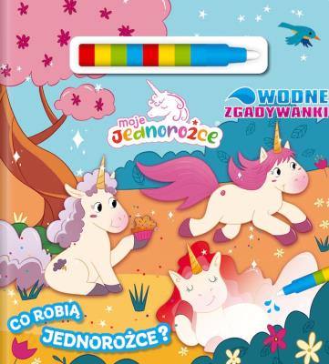 Okładka książki Co robią jednorożce? Moje Jednorożce. Wodne Zgadywanki