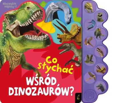 Co słychać wśród dinozaurów? Co słychać.... Autor: Opracowanie zbiorowe. SmakLiter.pl Okładka książki Co słychać wśród dinozaurów? Co słychać...