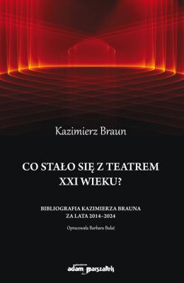 Okładka książki Co stało się  z teatrem XXI wieku?