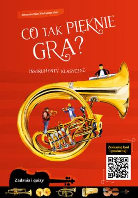 Co tak pięknie gra? Instrumenty klasyczne. Autor: Aleksandra Izban, Włodzimierz Izban, ilustrator: Krzysztof Zięba. SmakLiter.pl Okładka książki Co tak pięknie gra? Instrumenty klasyczne