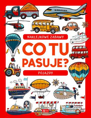 Co tu pasuje? Naklejkowe zabawy. Pojazdy. Autor: Opracowanie zbiorowe. SmakLiter.pl Okładka książki Co tu pasuje? Naklejkowe zabawy. Pojazdy