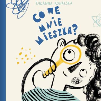 Co we mnie mieszka?. Autor: Zuzanna Kowalska. SmakLiter.pl Okładka książki Co we mnie mieszka?