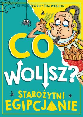Co wolisz? Starożytni Egipcjanie. Autor: Clive Gifford. SmakLiter.pl Okładka książki Co wolisz? Starożytni Egipcjanie