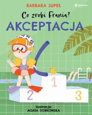 Co zrobi Frania? Akceptacja. Autor: Supeł Barbara. SmakLiter.pl Okładka książki Co zrobi Frania? Akceptacja