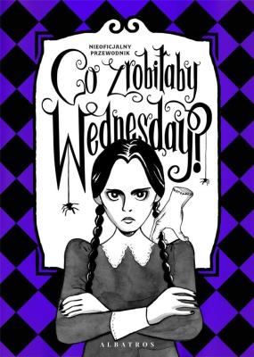 Okładka książki Co zrobiłaby Wednesday?