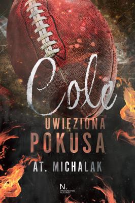 Cole. Uwięziona pokusa. Autor: AT. Michalak. SmakLiter.pl Okładka książki Cole. Uwięziona pokusa