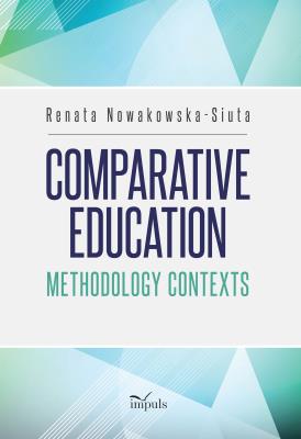 Comparative Education Methodology Contexts. Autor: Renata Nowakowska-Siuta. SmakLiter.pl Okładka książki Comparative Education Methodology Contexts
