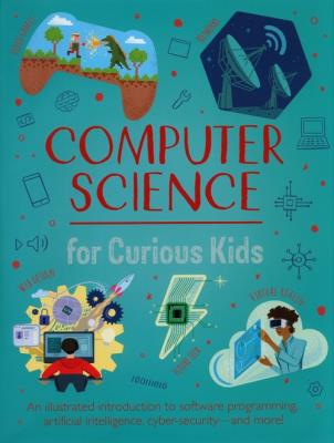 Computer Science for Curious Kids. Autor: Oxlade Chris. SmakLiter.pl Okładka książki Computer Science for Curious Kids