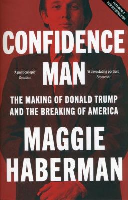 Confidence Man. The Making of Donald Trump and the Breaking of America wer. angielska. Autor: Haberman Maggie. SmakLiter.pl Okładka książki Confidence Man. The Making of Donald Trump and the Breaking of America wer. angielska