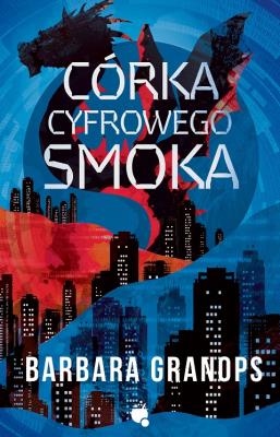 Córka cyfrowego smoka. Autor: Barbara Granpos. SmakLiter.pl Okładka książki Córka cyfrowego smoka