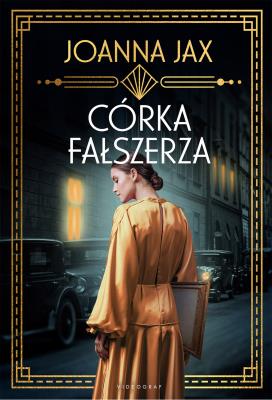Córka fałszerza. Autor: Joanna Jax. SmakLiter.pl Okładka książki Córka fałszerza