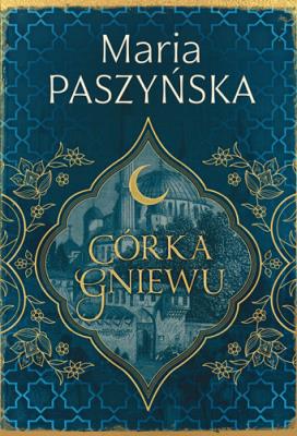 Córka gniewu. Cień sułtana tom 3. Autor: Paszyńska Maria. SmakLiter.pl Okładka książki Córka gniewu. Cień sułtana tom 3
