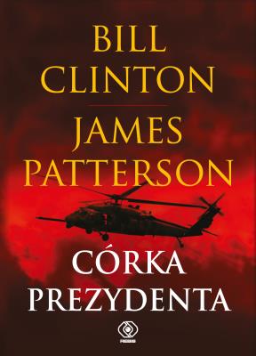 Córka prezydenta. Autor: Bill Clinton. SmakLiter.pl Okładka książki Córka prezydenta