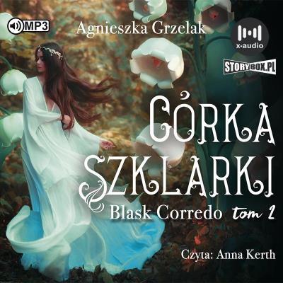 Córka Szklarki. Blask Corredo. Tom 2. Autor: Agnieszka Grzelak. SmakLiter.pl Okładka książki Córka Szklarki. Blask Corredo. Tom 2