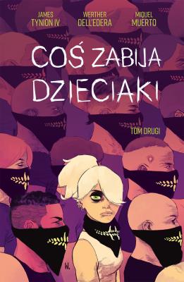 Coś zabija dzieciaki T.2. Autor: Dell’Edera Werther. SmakLiter.pl Okładka książki Coś zabija dzieciaki T.2