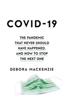 COVID-19 The Pandemic that Never Should Have Happened, and How to Stop the Next One. Autor: MacKenzie Debora. SmakLiter.pl Okładka książki COVID-19 The Pandemic that Never Should Have Happened, and How to Stop the Next One