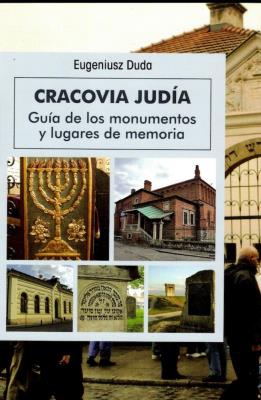 Cracovia Judia. Żydowski Kraków wer. hiszpańska wyd. 3. Autor: Eugebiusz Duda. SmakLiter.pl Okładka książki Cracovia Judia. Żydowski Kraków wer. hiszpańska wyd. 3