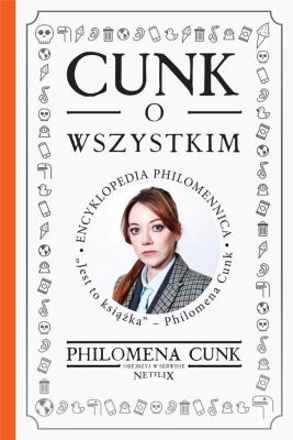 Okładka książki Cunk o wszystkim Encyklopedia Philomennica