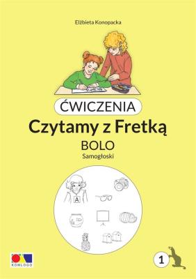 Ćwiczenia. Czytamy z Fretką. Bolo cz.1 Samogłoski. Autor: Elżbieta Konopacka. SmakLiter.pl Okładka książki Ćwiczenia. Czytamy z Fretką. Bolo cz.1 Samogłoski