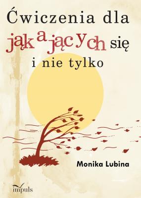 Ćwiczenia dla jąkających się i nie tylko. Autor: Monika Lubina. SmakLiter.pl Okładka książki Ćwiczenia dla jąkających się i nie tylko