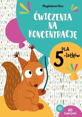 Okładka książki Ćwiczenia na koncentrację dla 5-latków