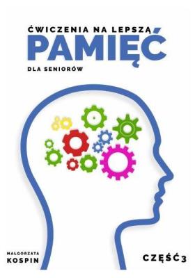 Ćwiczenia na lepszą pamięć dla seniorów cz.3. Autor: Małgorzata Kospin. SmakLiter.pl Okładka książki Ćwiczenia na lepszą pamięć dla seniorów cz.3