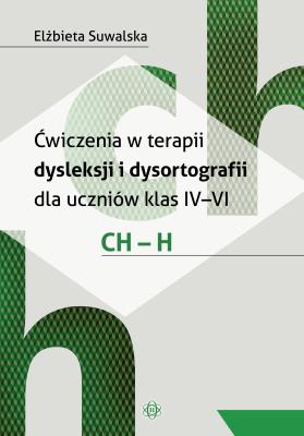 Okładka książki Ćwiczenia w terapii dysleksji i dysortografii ch-h