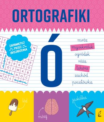 Ćwiczenia z Ó. Ortografiki. Autor: Małgorzata Korbiel. SmakLiter.pl Okładka książki Ćwiczenia z Ó. Ortografiki