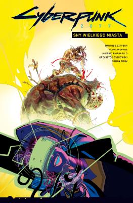 Cyberpunk 2077 T.4 Sny wielkiego miasta. Autor: Sztybor Bartosz, Alessio Fioriniello, Filipe Andrade. SmakLiter.pl Okładka książki Cyberpunk 2077 T.4 Sny wielkiego miasta