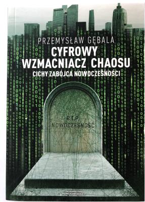 Okładka książki Cyfrowy wzmacniacz chaosu Cichy zabójca nowoczesności