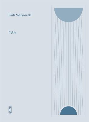 Cykle. Autor: Matywiecki Piotr. SmakLiter.pl Okładka książki Cykle