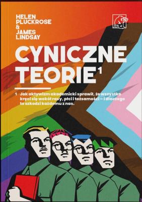 Cyniczne Teorie. Książka autorów prowokacji Grievance Studies! Jak „cancel culture” i fałszywe narracje zdominowały media i świat nauki. Autor: Pluckrose Helen; Lindsay James. SmakLiter.pl Okładka książki Cyniczne Teorie. Książka autorów prowokacji Grievance Studies! Jak „cancel culture” i fałszywe narracje zdominowały media i świat nauki