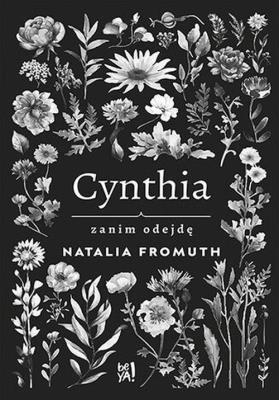Cynthia. Zanim odejdę. Autor: Natalia Fromuth. SmakLiter.pl Okładka książki Cynthia. Zanim odejdę