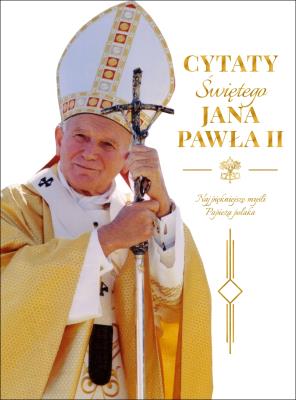 Cytaty św. Jana Pawła II. Autor: Irena Brignull. SmakLiter.pl Okładka książki Cytaty św. Jana Pawła II