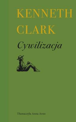 Cywilizacja. Własny punkt widzenia. Autor: Clark Kenneth. SmakLiter.pl Okładka książki Cywilizacja. Własny punkt widzenia