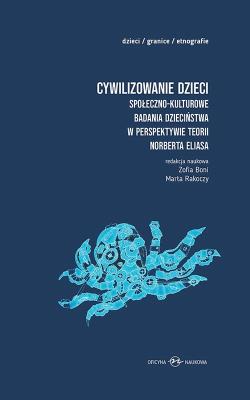 Cywilizowanie dzieci? Społeczno-kulturowe badania. Autor: Zofia Boni, Rakoczy Marta. SmakLiter.pl Okładka książki Cywilizowanie dzieci? Społeczno-kulturowe badania
