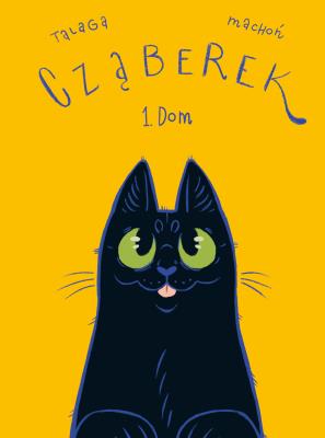 Cząberek T.1 Dom. Autor: Talaga Wiktor. SmakLiter.pl Okładka książki Cząberek T.1 Dom