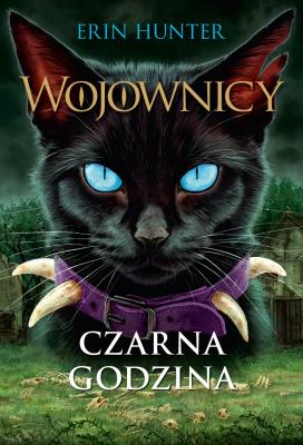 Czarna Godzina. Wojownicy Tom 6 wyd.IV. Autor: Erin Hunter. SmakLiter.pl Okładka książki Czarna Godzina. Wojownicy Tom 6 wyd.IV