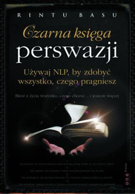 Okładka książki Czarna księga perswazji. Używaj NLP, by zdobyć wszystko, czego pragniesz